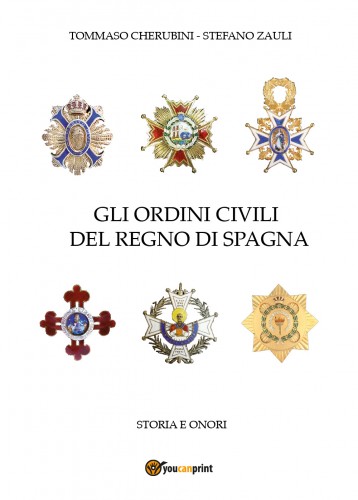 Copertina Libro Gli Ordini civili del Regno di Spagna.jpg (234.22 KiB) Osservato 11951 volte Copertina Libro Gli Ordini civili del Regno di Spagna.jpg